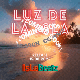 IslaBeatz - New Song - Luz de la Isla - Release 15.08.2025